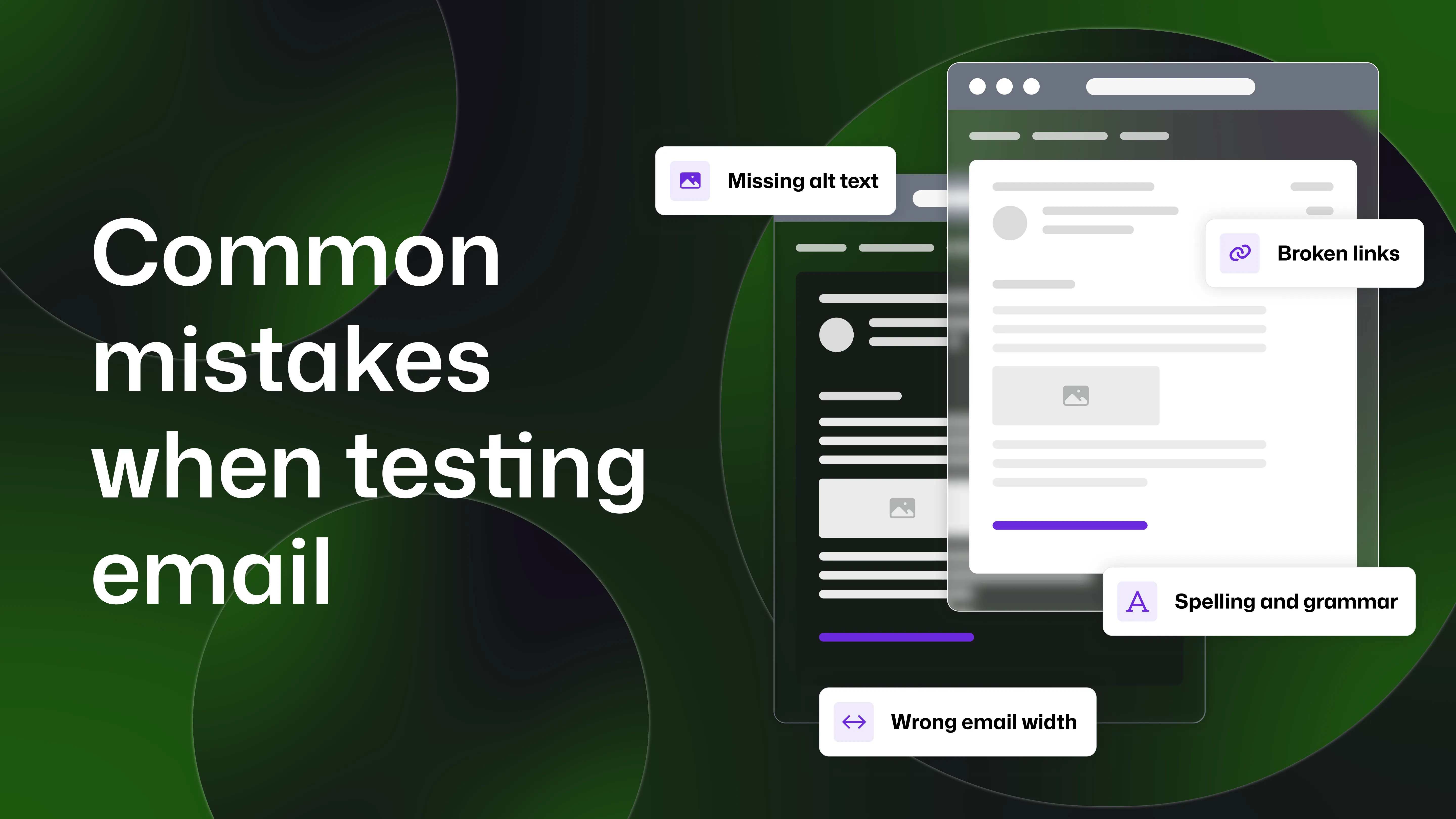 "Common mistakes when email testing" with a window in each light and dark modes showing issues such as missing alt text, and spelling and grammar issues