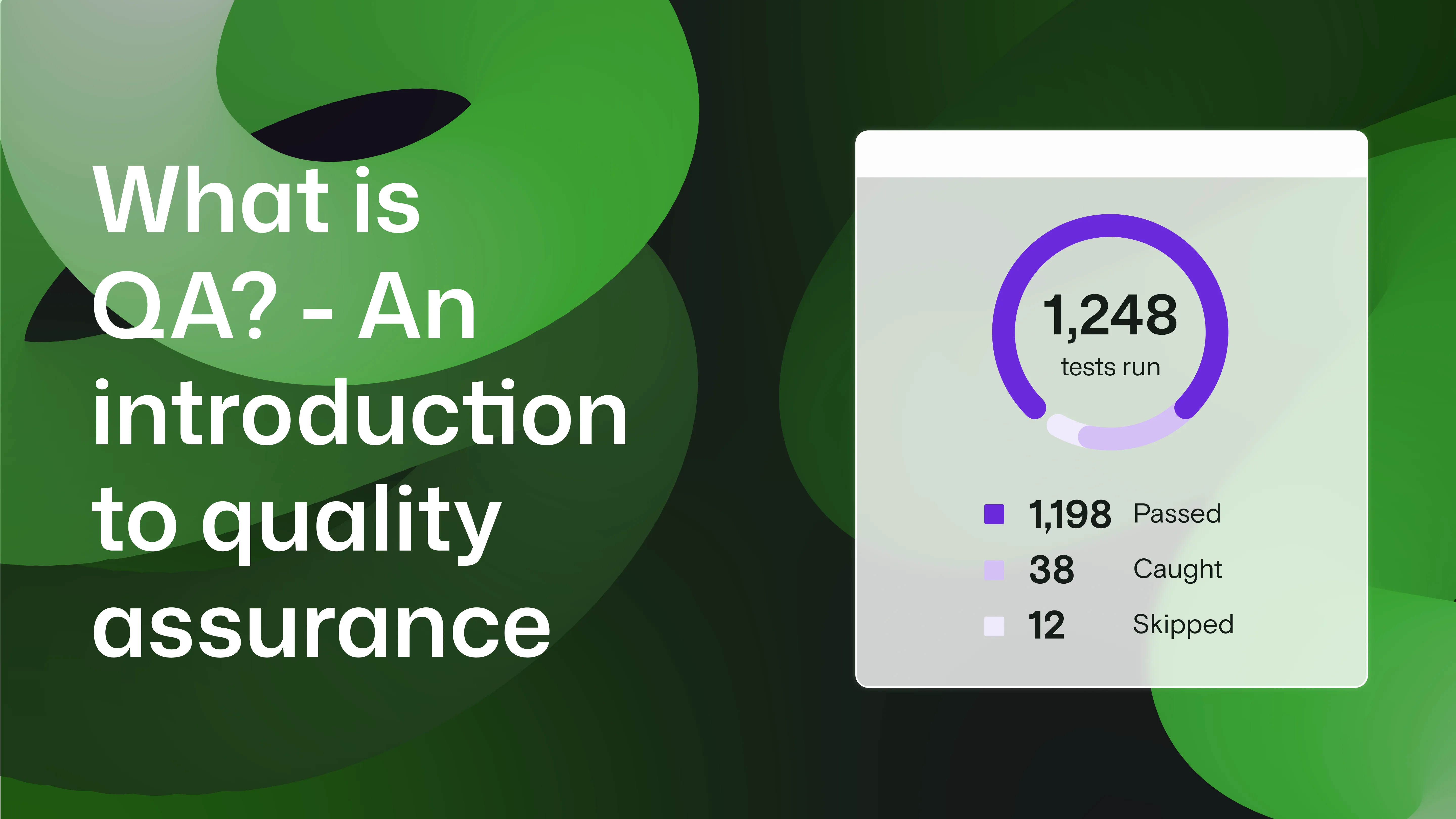 "What is QA? - An introduction to quality assurance" with a graphic besides showing a fictional number of tests run/ passed/ bugs caught/ and skipped breakdown