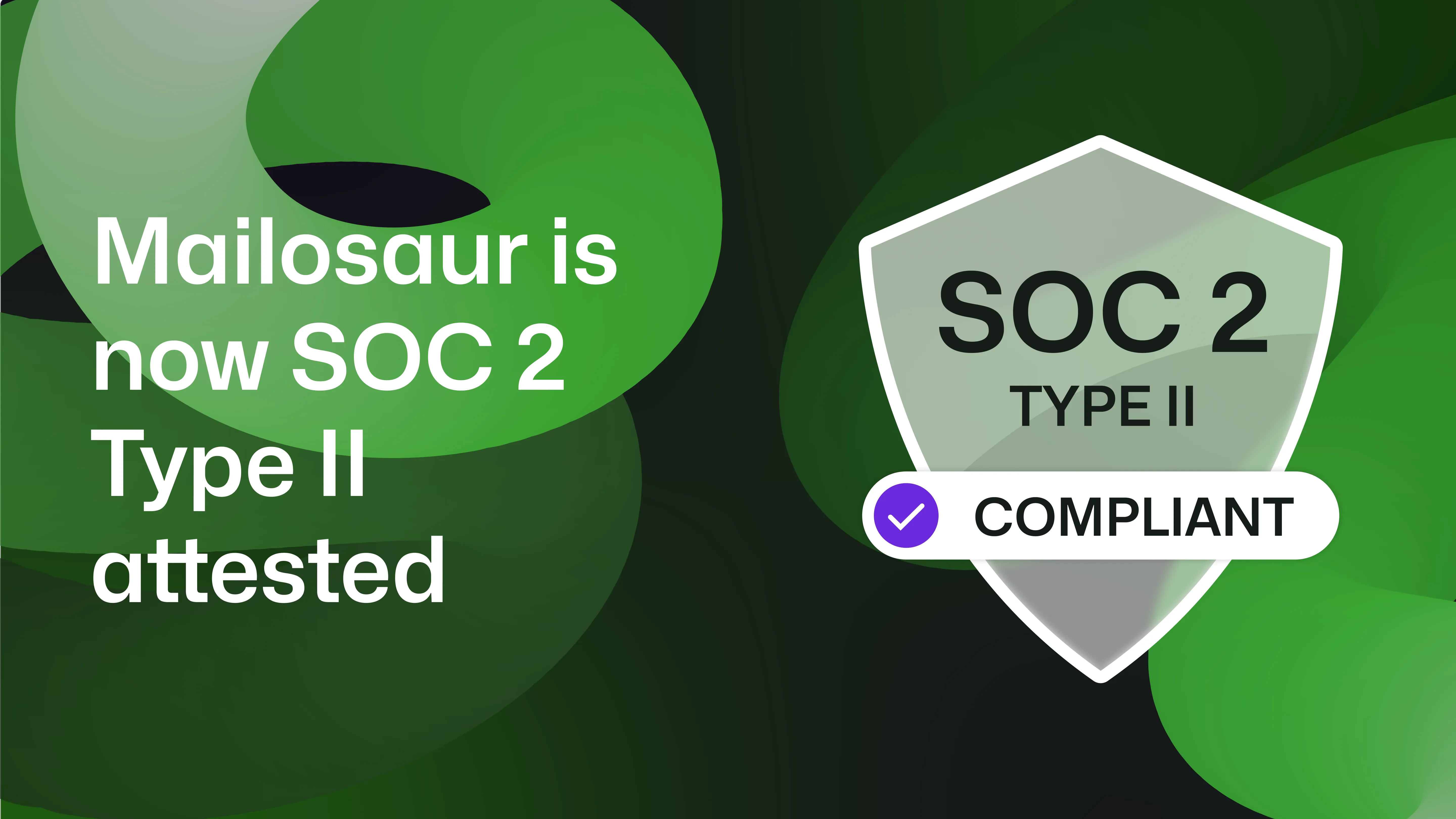 "Mailosaur is now SOC 2 Type II attested" with the SOC 2 Type II attestation badge